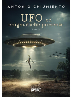 UFO ed enigmatiche presenze