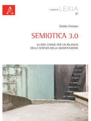 Semiotica 3.0. 50 idee chia...