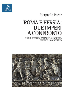 Roma e Persia: due imperi a...