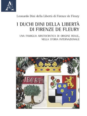 I duchi Dini della Libertà di Firenze de Fleury. Una famiglia aristocratica di origine reale, nella storia internazionale