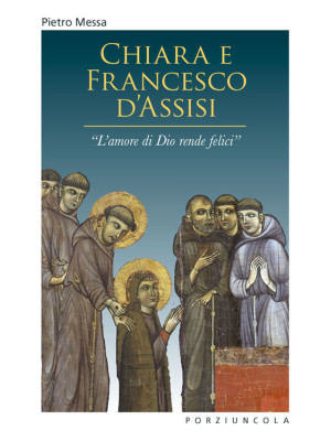 Chiara e Francesco d'Assisi...