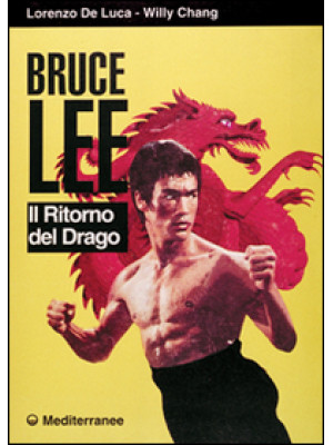 Bruce Lee. Il ritorno del d...