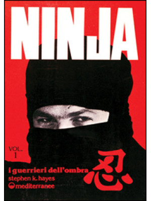 Ninja. Vol. 1: Segreti, sto...