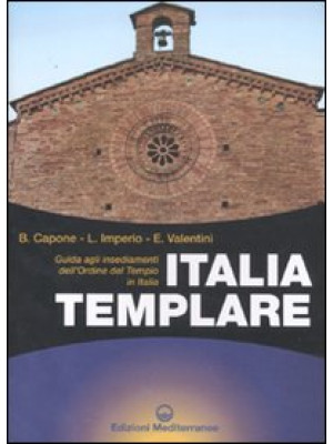 Italia templare. Guida agli...