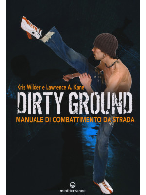 Dirty ground. Manuale di co...