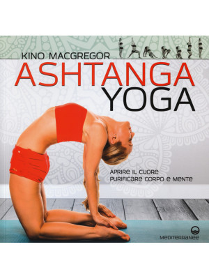 Ashtanga yoga. Aprire il cu...
