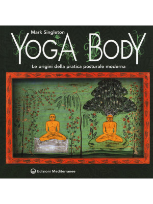 Yoga body. Le origini della...