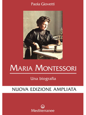 Maria Montessori. Una biogr...