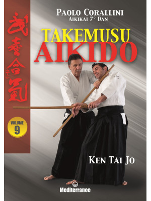 Takemusu aikido. Vol. 9: Ke...