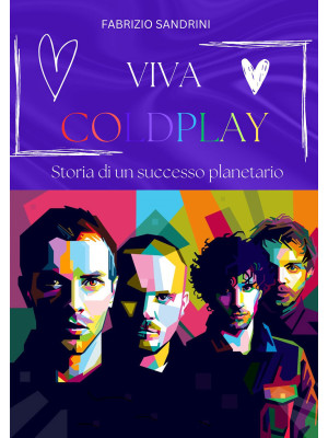 Viva Coldplay. Storia di un...