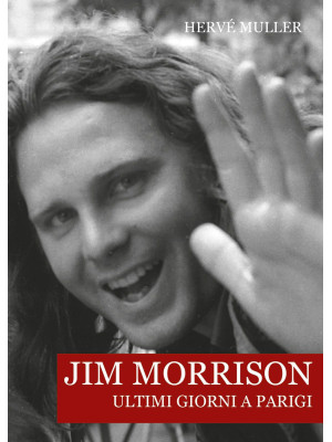 Jim Morrison. Ultimi giorni...