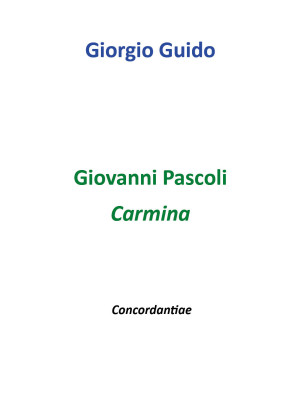 Giovanni Pascoli. Carmina. ...