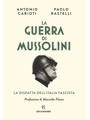 La guerra di Mussolini. La ...