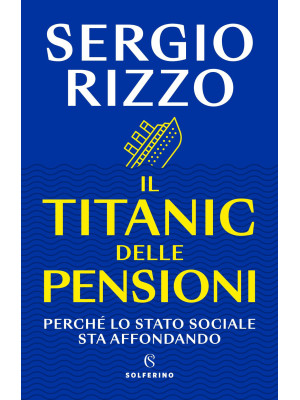 Il Titanic delle pensioni. ...