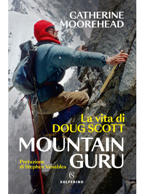 Mountain guru. La vita di D...