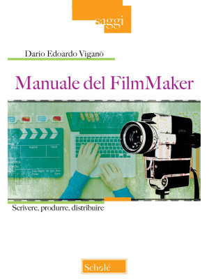 Manuale del FilmMaker. Scri...