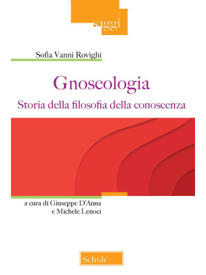 Gnoseologia. Storia della f...