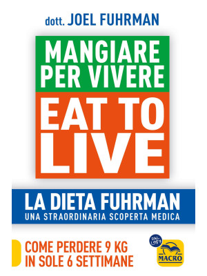 Eat to Live. Mangiare per v...