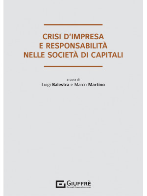 Crisi d'impresa e responsabilità degli organi sociali nelle società di capitali
