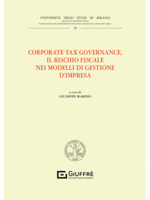 Corporate tax governance. Il rischio fiscale nei modelli di gestione d'impresa