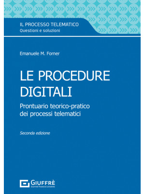 Le procedure digitali. Prontuario teorico-pratico dei processi telematici