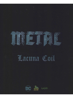 Metal. Batman. Lacuna Coil....