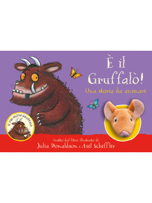 È il Gruffalò! Una storia da animare. Ediz. a colori
