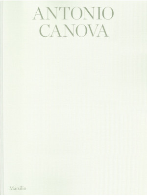 Antonio Canova. Atelier. Ed...