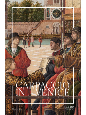 Carpaccio in Venice. A guid...