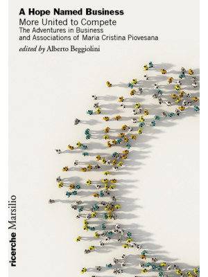A hope named business. More united to compete. The adventures in business and associations of Maria Cristina Piovesana