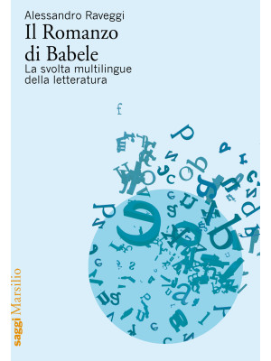 Il romanzo di Babele. La svolta multilingue della letteratura