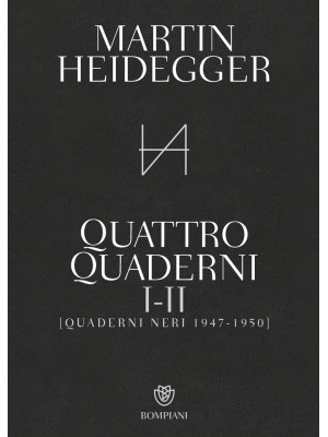 Quattro quaderni I e II. Quaderni neri 1947-1950