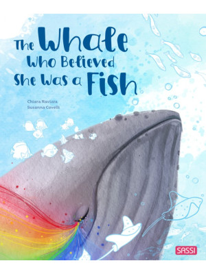 The whale who believed she was a fish. Ediz. a colori