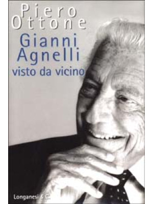 Gianni Agnelli visto da vicino
