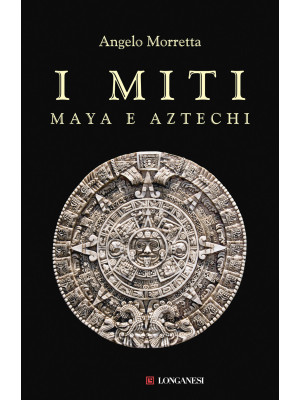 I miti maya e aztechi