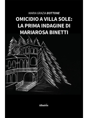 Omicidio a Villa Sole: La prima indagine di Mariarosa Binetti