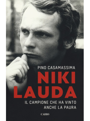 Niki Lauda. Il campione che...