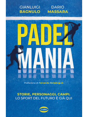 Padel mania. Storie, person...