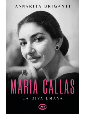 Maria Callas. La diva umana