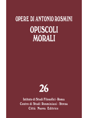 Opere. Vol. 26: Opuscoli mo...