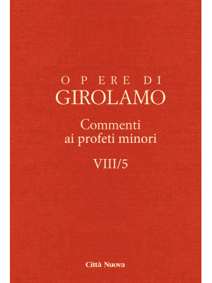 Opere di Girolamo. Vol. 8/5...