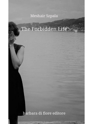 The forbidden life. Nuova e...