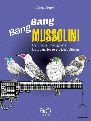 Bang Bang Mussolini. L'amic...