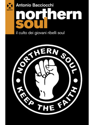Northern soul. Il culto dei...