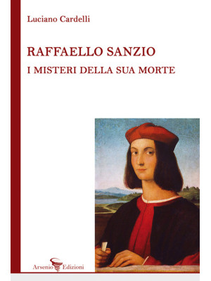 Raffaello Sanzio: i misteri...