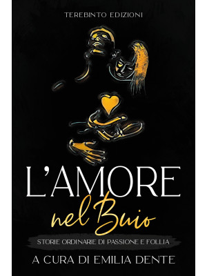 L'amore nel buio. Storie or...