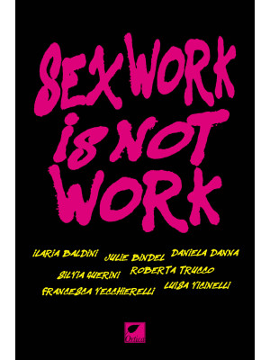 Sex work is not work. La pr...