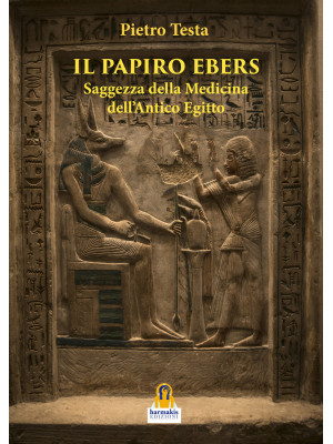 Il papiro Ebers. Saggezza d...