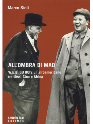 All'ombra di Mao. W.E.B. Du...