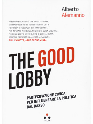 The good lobby. Partecipazione civica per influenzare la politica dal basso